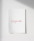 Çerçevesiz PosterLove You More Minimal El Yazısı Poste - 8