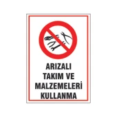 Arızalı takım ve malzemeleri kullanma, isg uyarı levhası - 1
