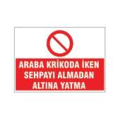 Araba krikoda iken altına yatma, isg uyarı levhası - 1