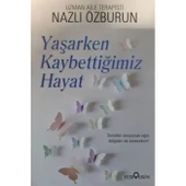 Yaşarken Kaybettiğimiz Hayat Nazlı Özburun Yediveren - 1