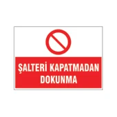 Şalteri kapatmadan dokunma, isg uyarı levhası - 1