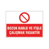 Bozuk kablo ve fişle çalışmak yasaktır, isg uyarı levhası - 1