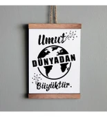 Ahşap Tablo Duvar Süsü Umut Dünyadan Büyüktür thumbnail 1