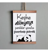 Ahşap Tablo Duvar Süsü Keşke Dünyayı Pandalar Yönetse thumbnail 1