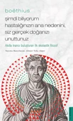 Boethius - Şimdi Biliyorum Hastalığınızın Ana Nedenini, Siz Gerçek Doğanızı Unuttunuz - 1