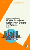 Jane Jacobs’ın Büyük Amerikan Şehirlerinin Ölümü ve Yaşamı - 1