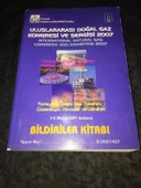 ULUSLARARASI DOĞAL GAZ KONGRESİ VE SERGİSİ 2007 Türkiye'de Doğal Gaz Tüketimi,Düzenleyici Mevzuat ve Denetim 3-5 Mayıs 2007 Ankara BİLDİRİLER KİTABI (Sahafiye Kitap) - 1