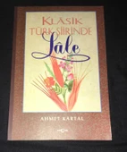 KLASİK TÜRK ŞİİRİNDE LÂLE [İmzalı] (Sahafiye Kitap) - 1