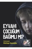 Eyvah Çocuğum Bağımlı Mı ? Mehtap Kayaoğlu Nesil - 1