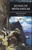 Kutsal ve Mitik Dağlar/Jean Paul Roux - 1