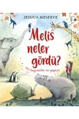 Melis Neler Gördü? (ve Hayvanlar Ne Yaptı?) _yeni Baskı - 1