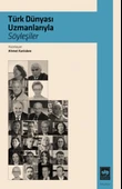 Türk Dünyası Uzmanlarıyla Söyleşiler - 1