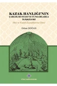 Kazak Hanlığı'nın Çarlık Rusyası Ve Cungarlarla Ilişkileri - Orhan Doğan 9789751749239 - 1