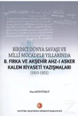 Birinci Dünya Savaşı Ve Milli Mücadele Yıllarında 8.fırka Ve Akşehir Ahz I Asker thumbnail 1