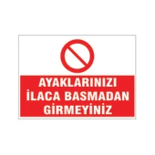 Ayaklarınızı ilaca basmadan girmeyiniz, isg uyarı levhası - 1