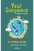 Yeşil Dünyamız: Doğaya Dair Her Şey - Etkinlik Kitabı - 1