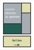 Erkeklik Bilincinin Üç Aşaması/Robert A. Johnson - 1