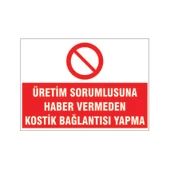 Üretim sorumlusuna haber vermeden kostik bağlantısı yapma, isg uyarı levhası - 1