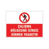 Çalışma bölgesine izinsiz girmek yasaktır, isg uyarı levhası - 1