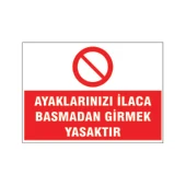 Ayaklarınızı ilaca basmadan girmek yasaktır, isg uyarı levhası - 1