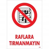 Raflara Tırmanmayın Uyarı Levhası 25x35 KOD:604 - 1