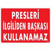 Presleri İlgiliden Başkası Kullanamaz Uyarı Levhası 25x35 KOD:235 - 1