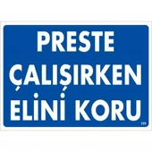 Preste Çalışırken Elini Koru Uyarı Levhası 25x35 KOD:259 - 1