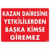 Kazan Dairesine Yetkililerden Başka Kimse Giremez Uyarı Levhası 25x35 KOD:1468 - 1