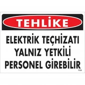 Tehlike Elektrik Teçhizatı Yalnız Yetkili Personel Girebilir Uyarı Levhası 25x35 KOD:1123 - 1