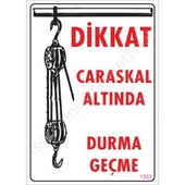Dikkat Calaskal Altında Durmayın Uyarı Levhası 25x35 KOD1302 - 1