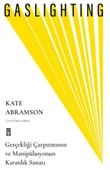 Gaslighting / Gerçekliği Çarpıtmanın ve Manipülasyonun Karanlık Sanatı - 1
