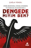 Fizik Bedenim, Cinsel Enerjim ve Parasal Kazancımla Dengede miyim Ben? - 1