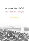 Bir Uygarlığın Çöküşü - Amin Maalouf’a Mektuplar - 1