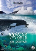 Discovery Channel Water World - Su Dünyası - 1