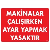 Makinalar Çalışırken Ayar Yapmak Yasaktır Uyarı Levhası 25x35 KOD:227 - 1