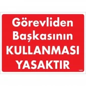 Görevliden Başkasının Kullanması Yasaktır Uyarı Levhası 25x35 KOD:1425 - 1
