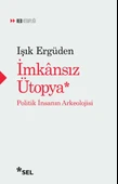 İmkânsız Ütopya: İnsanın Politik Arkeolojisi - 1