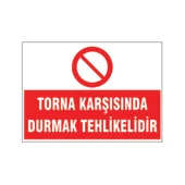 Torna karşısında durmak tehlikelidir, isg uyarı levhası - 1
