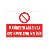 makineler arasında gezinmek tehlikelidir, isg uyarı levhası - 1
