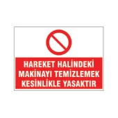 Hareket halindeki makinayı temizlemek kesinlikle yasaktır, isg uyarı levhası - 1