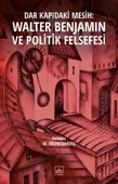 Dar Kapıdaki Mesih: Walter Benjamin ve Politik Felsefesi - 1