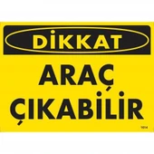 Dikkat Araç Çıkabilir Uyarı Levhası 25x35 KOD:1614 - 1