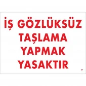 İş Gözlüksüz Taşlama Yapmak Yasaktır Uyarı Levhası 25x35 KOD:37 - 1