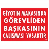 Giyotin Makasında Görevliden Başkasının Çalışması Yasaktır Uyarı Levhası 25x35 KOD:249 - 1