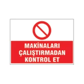 Makinaları çalıştırmadan kontrol et, isg uyarı levhası - 1