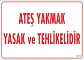 Ateşle Yaklaşmak Yasak Uyarı Levhası 25x35 KOD:877 - 1