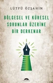 Bölgesel Ve Küresel Sorunlar Üzerine Bir Derkenar - 1