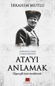 Osmanlı'dan Cumhuriyet'e Ata'yı Anlamak - 1