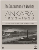 The Construction of a New City Bir Şehir Kurmak: Ankara 1923 – 1933 - 1