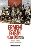 Ermeni İsyanı Günlüğü 1915  Osmanlı Arşivleri Yeminli Tanık İfadeleri - 1